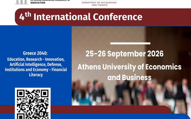 4th International Conference “Greece 2040: Education, Research - Innovation, Artificial Intelligence, Defense, Institutions and Economy - Financial Literacy”, September 25-26, 2026, AUEB