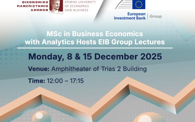 MSc in Business Economics with Analytics Hosts EIB Group Lectures, 8 & 15 December 2025 |Athens University of Economics and Business